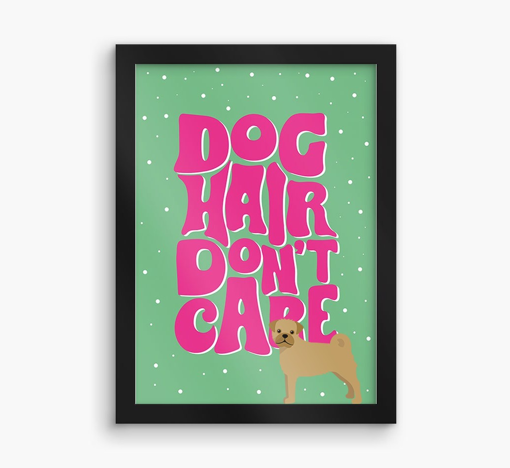 Dog Hair Don't Care: Personalised {breedFullName} Framed Print