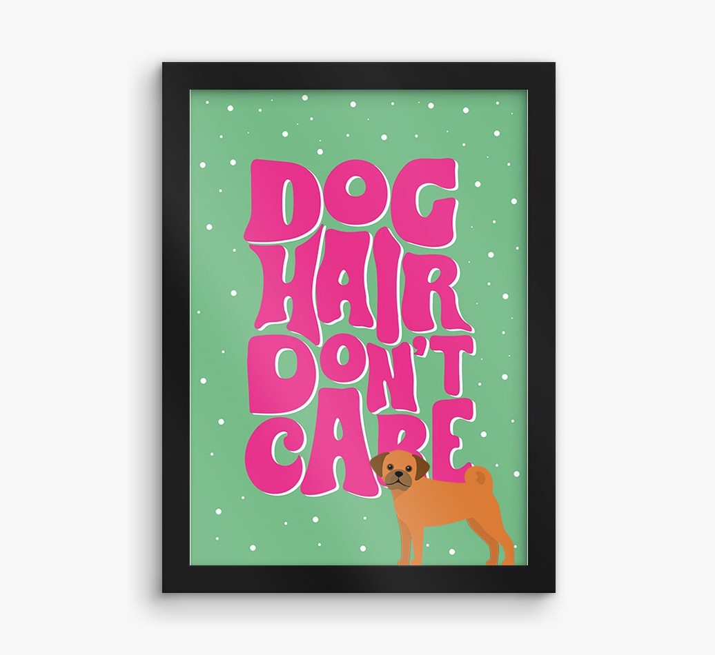 Dog Hair Don't Care: Personalised {breedFullName} Framed Print