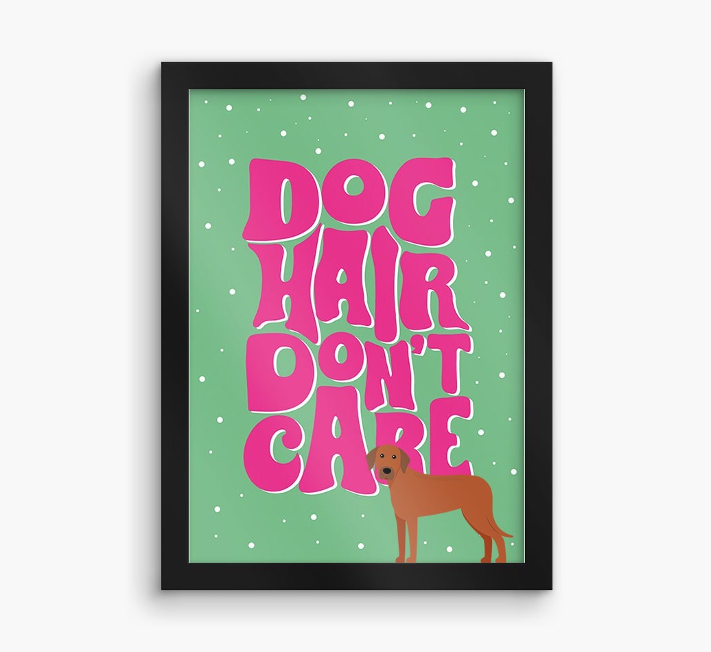 Dog Hair Don't Care: Personalised {breedFullName} Framed Print