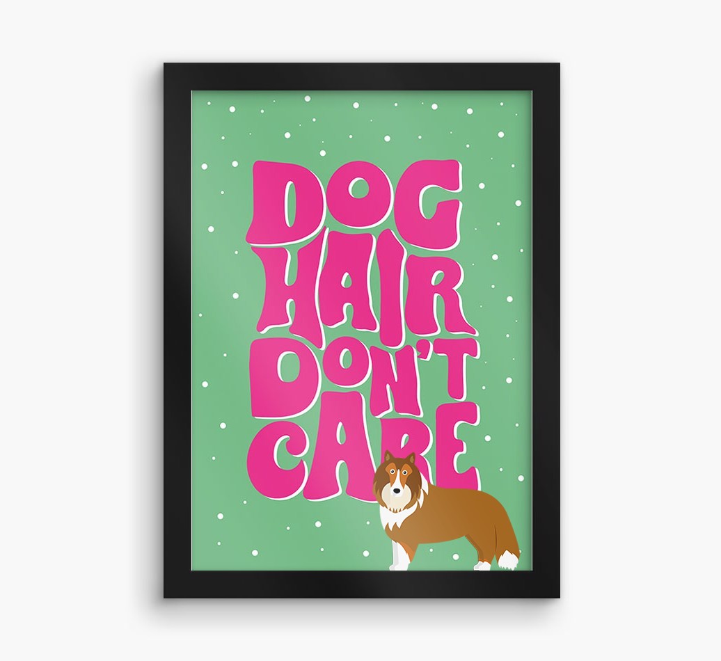 Dog Hair Don't Care: Personalised {breedFullName} Framed Print
