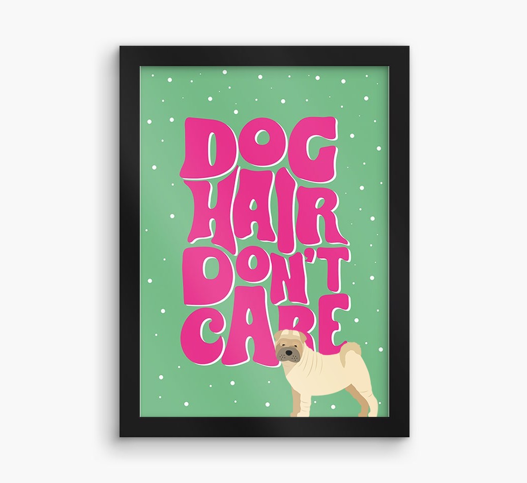 Dog Hair Don't Care: Personalised {breedFullName} Framed Print