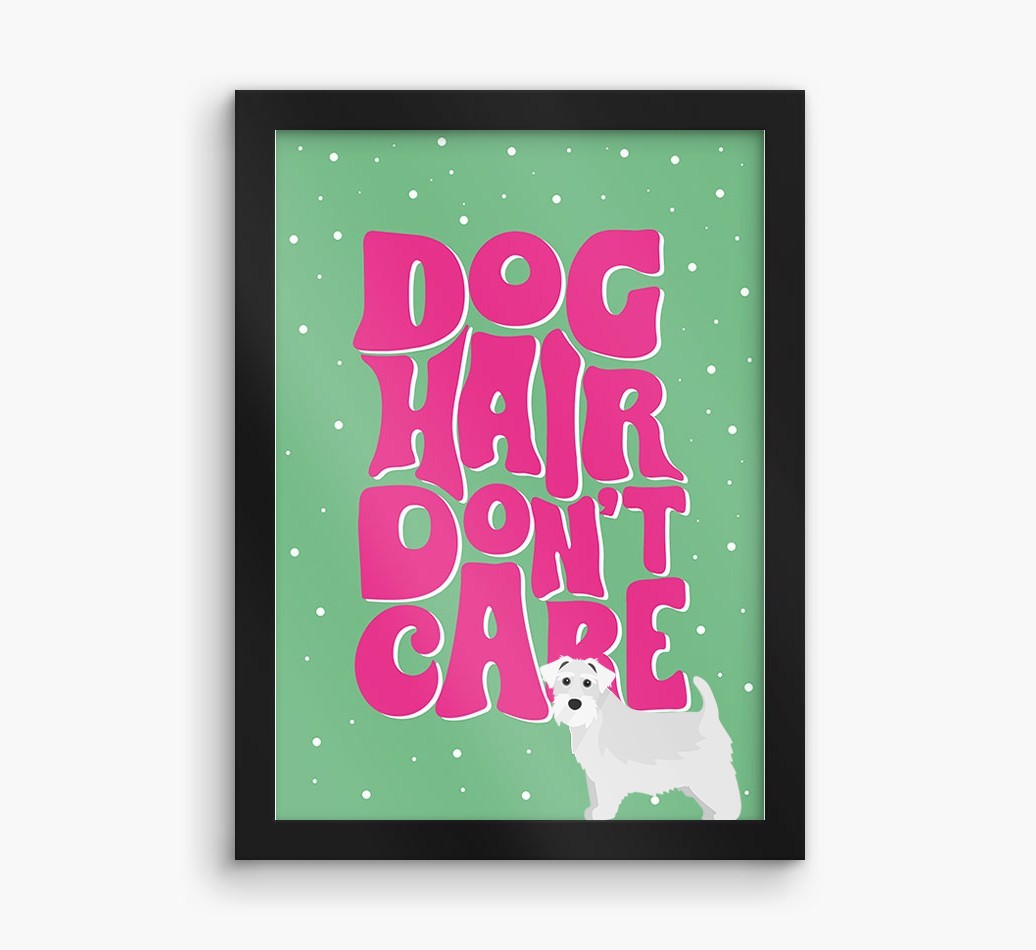 Dog Hair Don't Care: Personalised {breedFullName} Framed Print