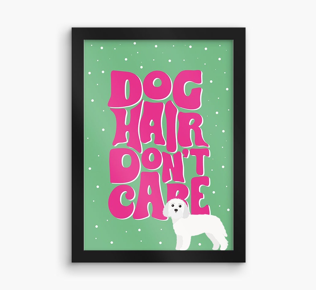 Dog Hair Don't Care: Personalised {breedFullName} Framed Print