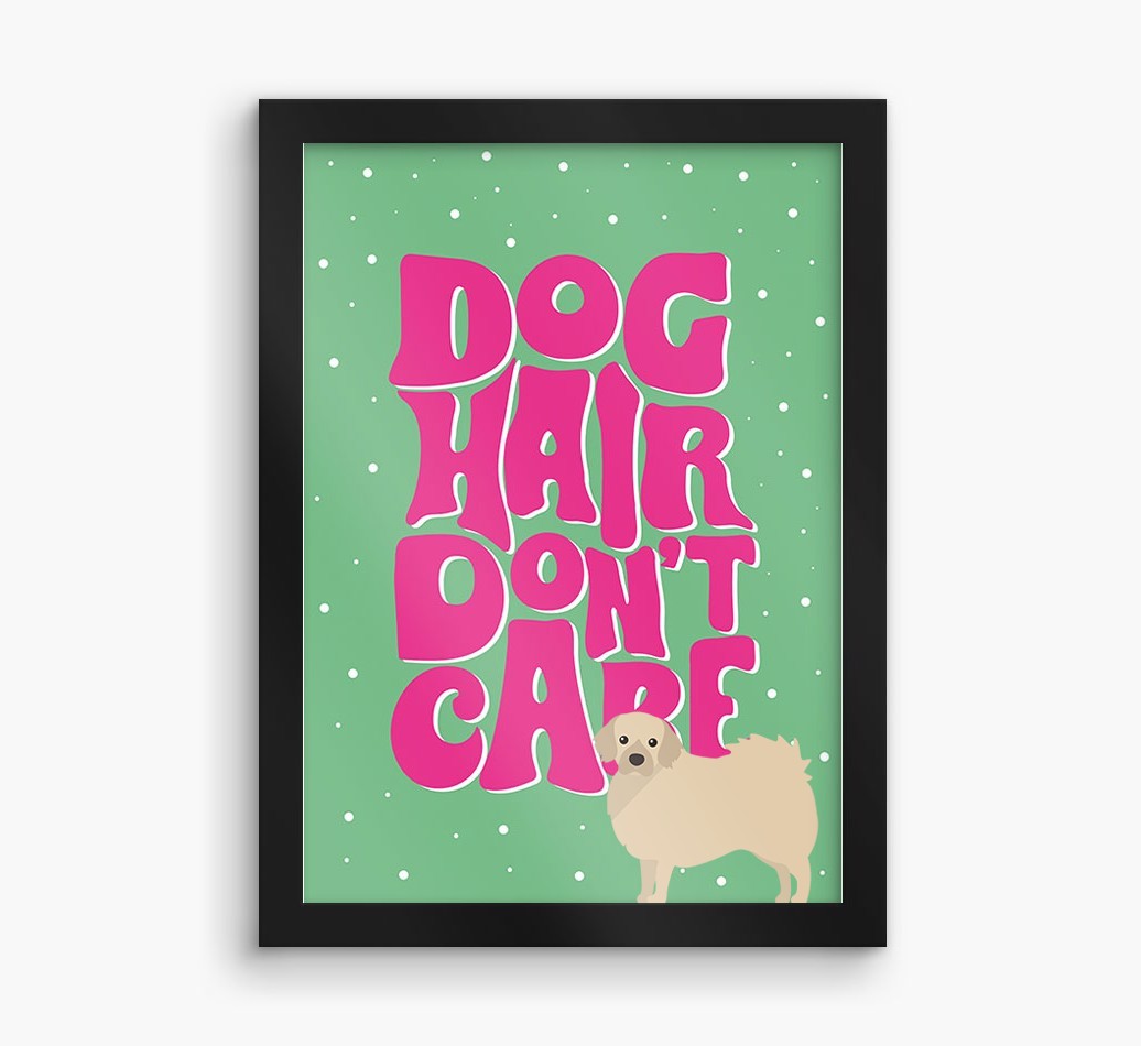 Dog Hair Don't Care: Personalised {breedFullName} Framed Print
