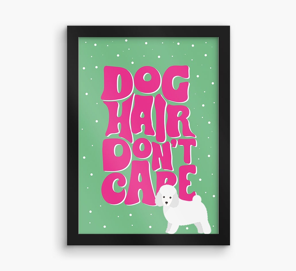 Dog Hair Don't Care: Personalised {breedFullName} Framed Print