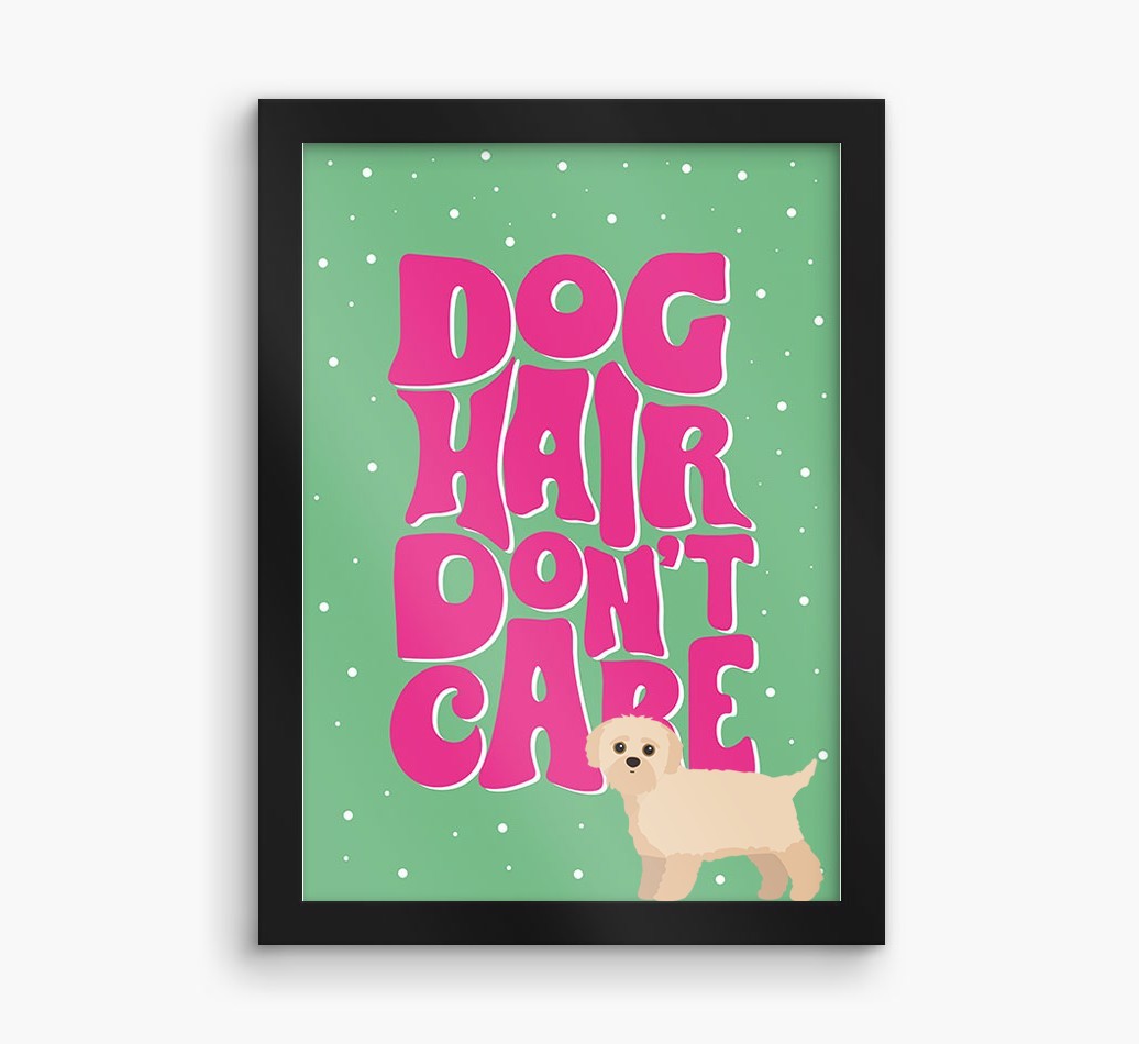 Dog Hair Don't Care: Personalised {breedFullName} Framed Print