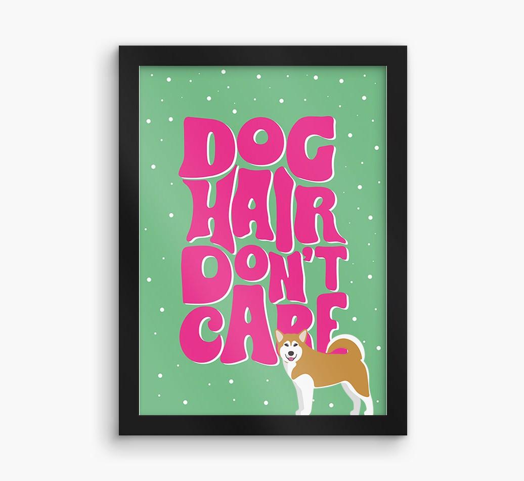 Dog Hair Don't Care: Personalized {breedFullName} Framed Print