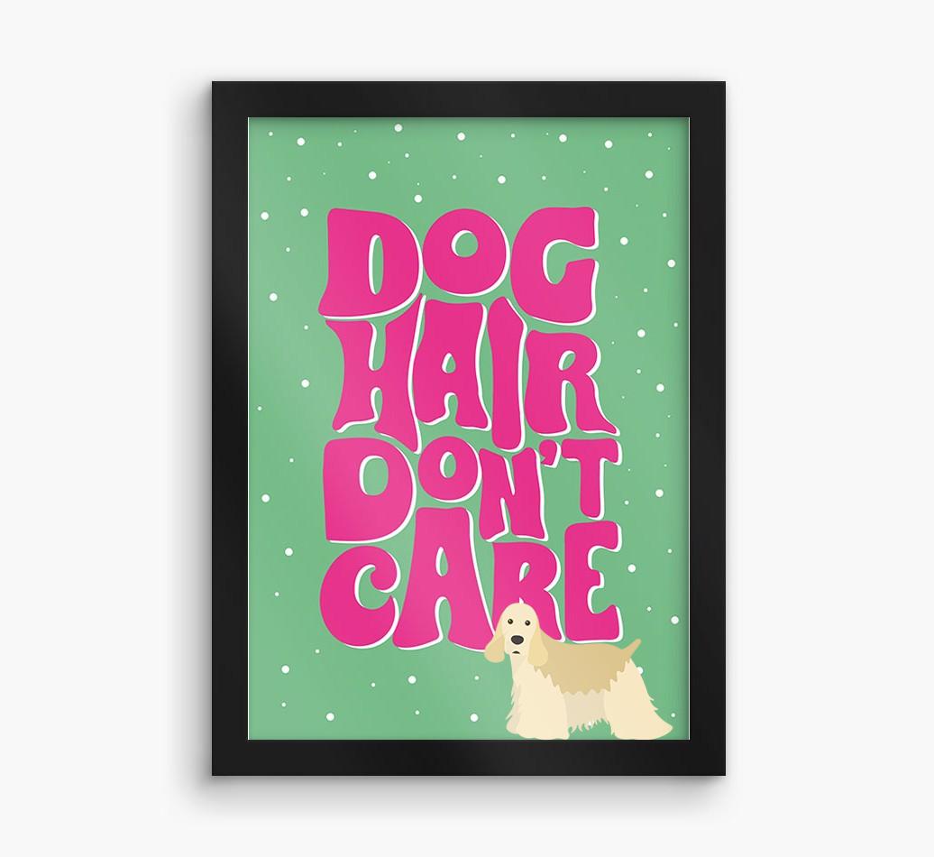 Dog Hair Don't Care: Personalized {breedFullName} Framed Print