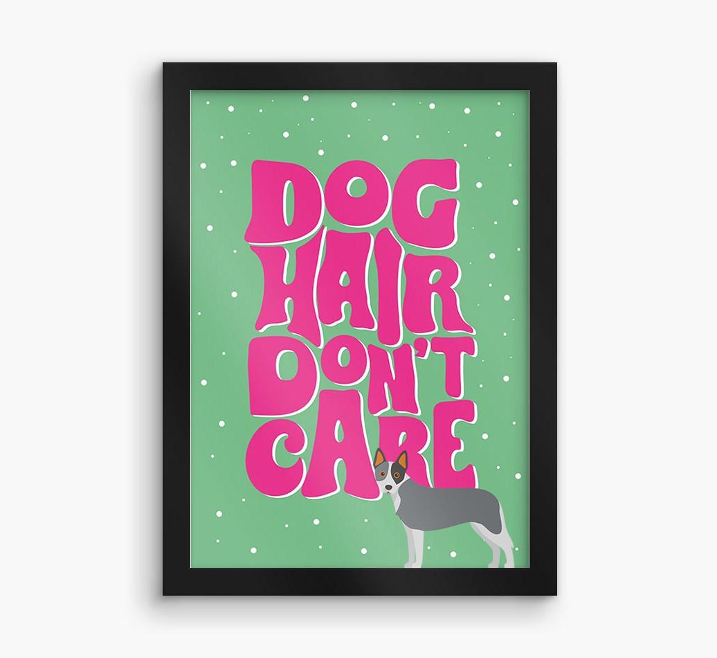 Dog Hair Don't Care: Personalized {breedFullName} Framed Print