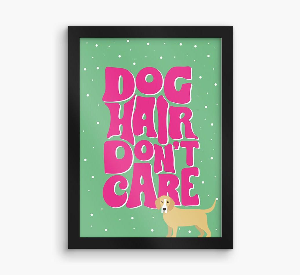 Dog Hair Don't Care: Personalized {breedFullName} Framed Print