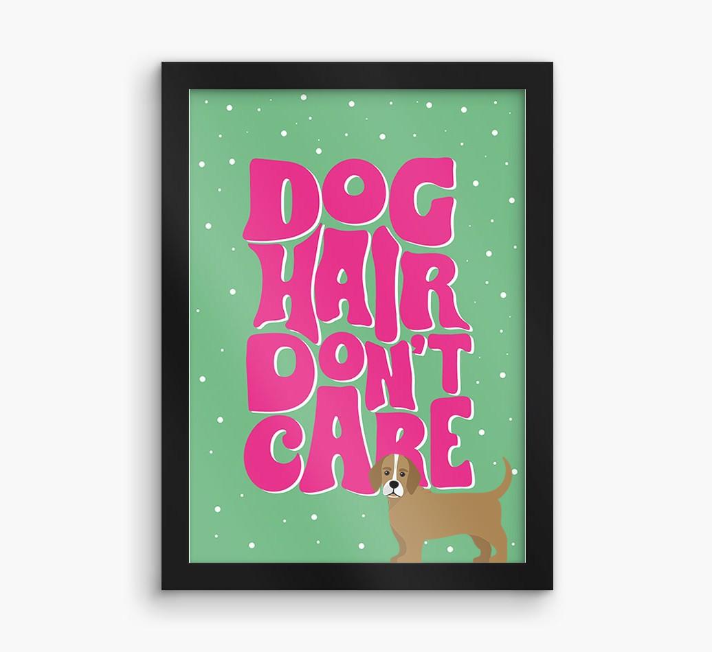 Dog Hair Don't Care: Personalized {breedFullName} Framed Print
