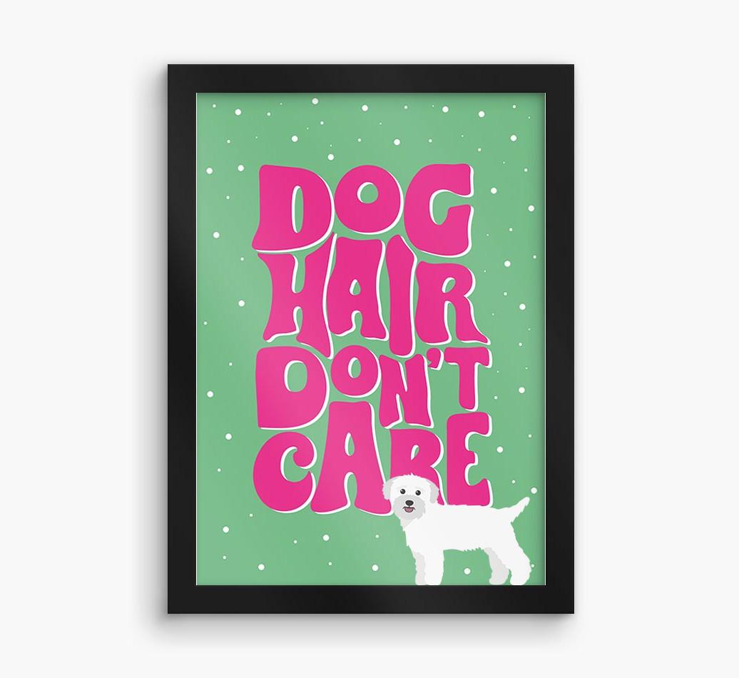 Dog Hair Don't Care: Personalized {breedFullName} Framed Print