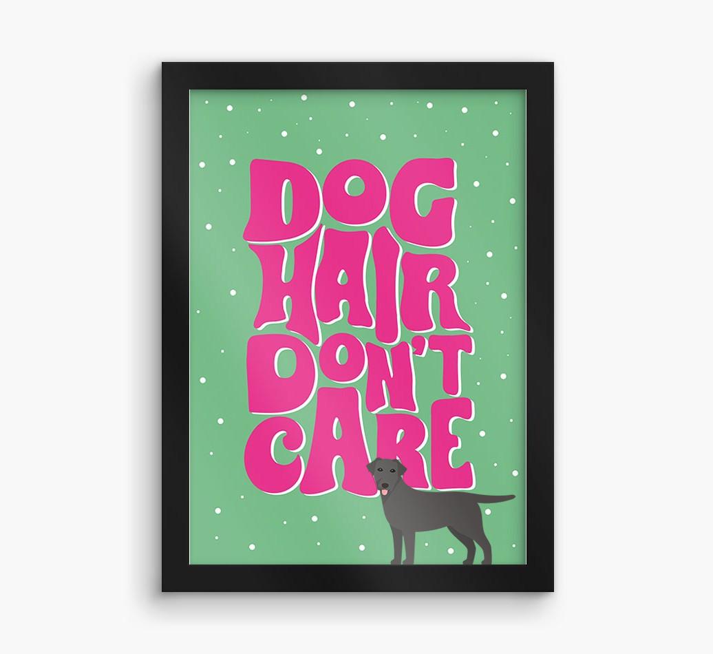 Dog Hair Don't Care: Personalized {breedFullName} Framed Print