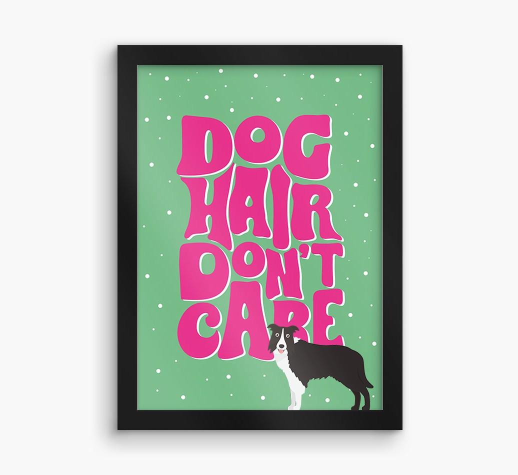 Dog Hair Don't Care: Personalized {breedFullName} Framed Print