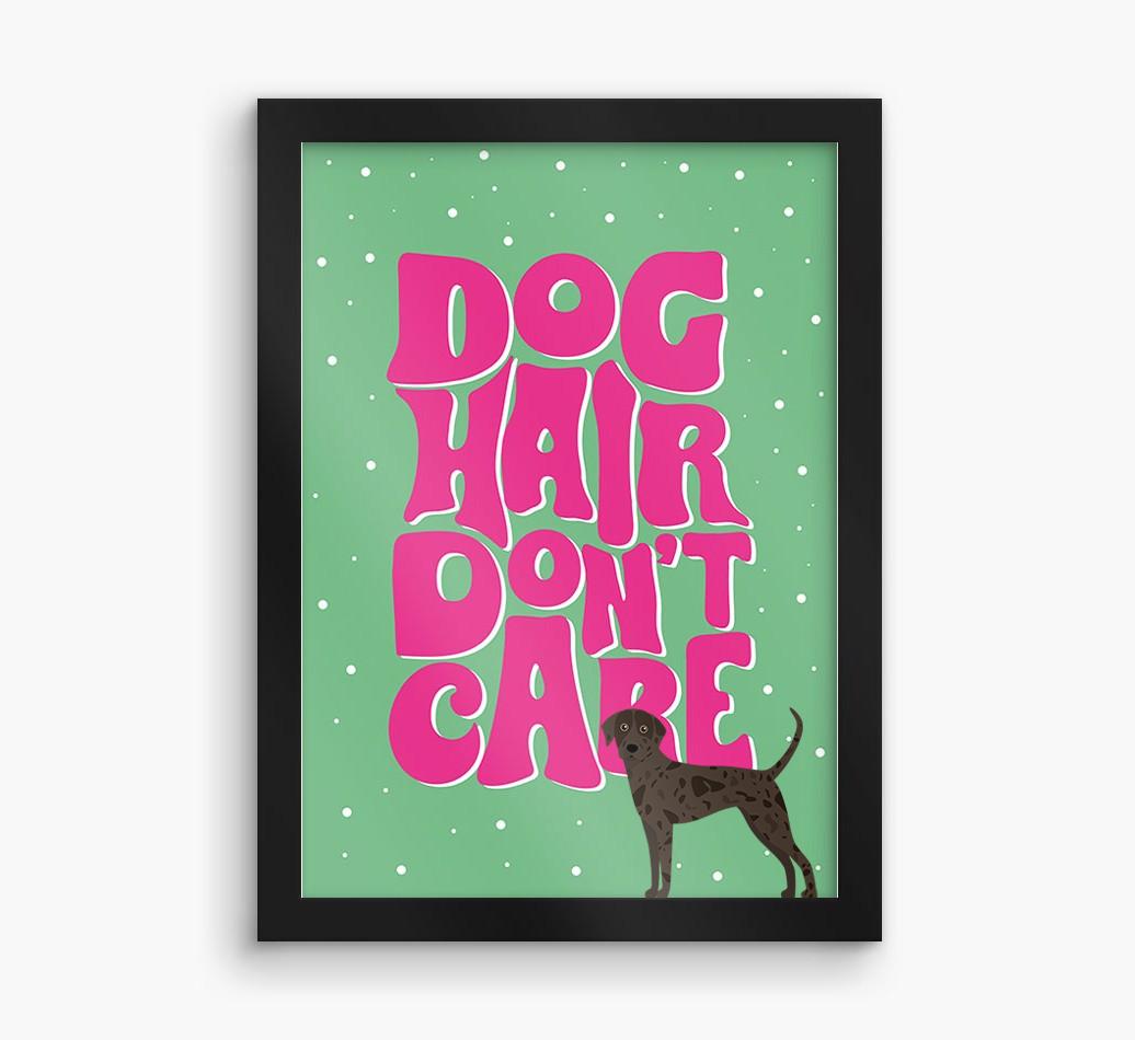 Dog Hair Don't Care: Personalized {breedFullName} Framed Print