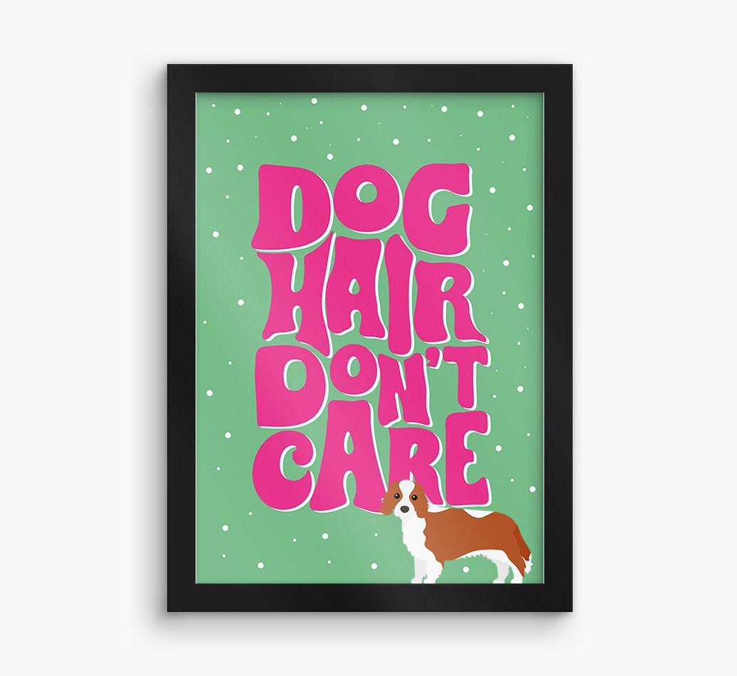 Dog Hair Don't Care: Personalized {breedFullName} Framed Print