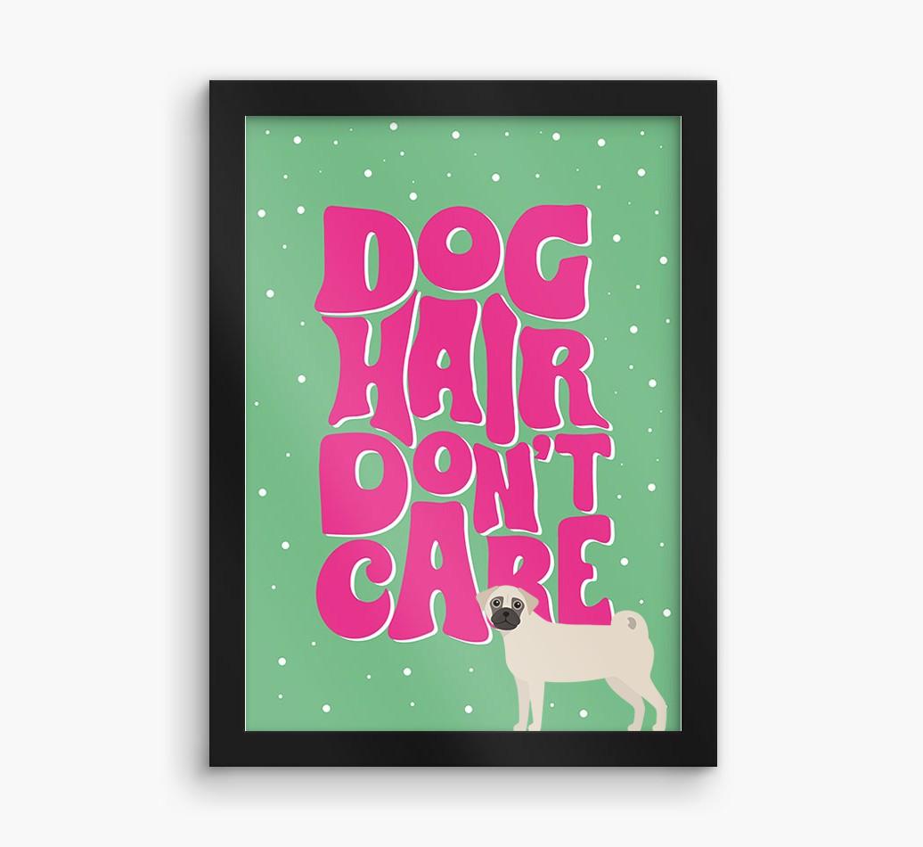 Dog Hair Don't Care: Personalized {breedFullName} Framed Print