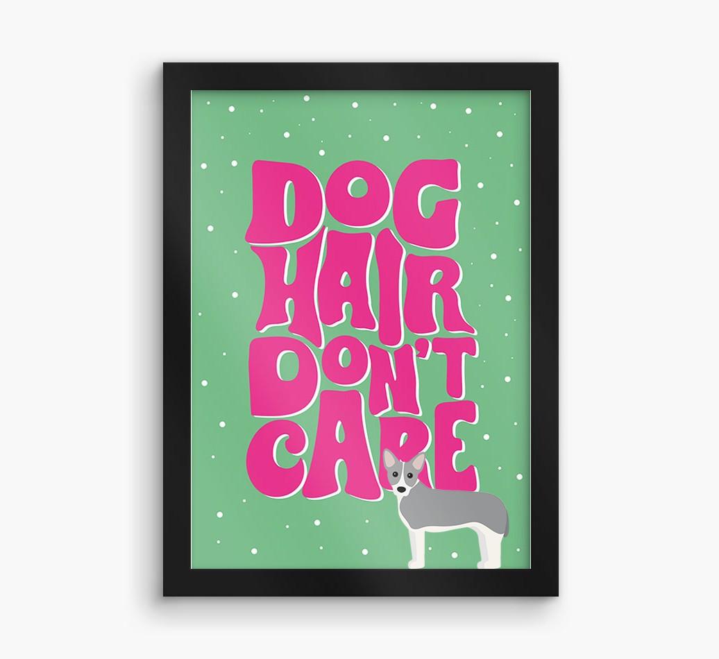 Dog Hair Don't Care: Personalized {breedFullName} Framed Print