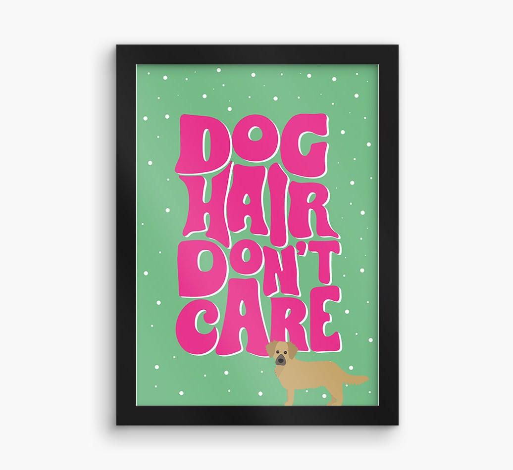 Dog Hair Don't Care: Personalized {breedFullName} Framed Print
