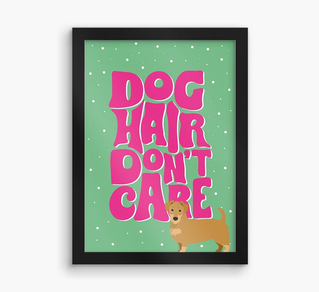 Dog Hair Don't Care: Personalized {breedFullName} Framed Print