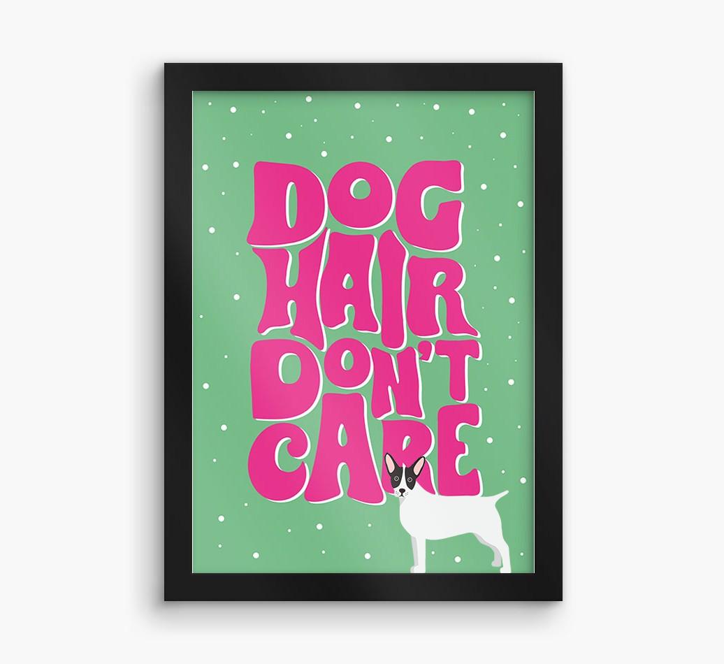 Dog Hair Don't Care: Personalized {breedFullName} Framed Print