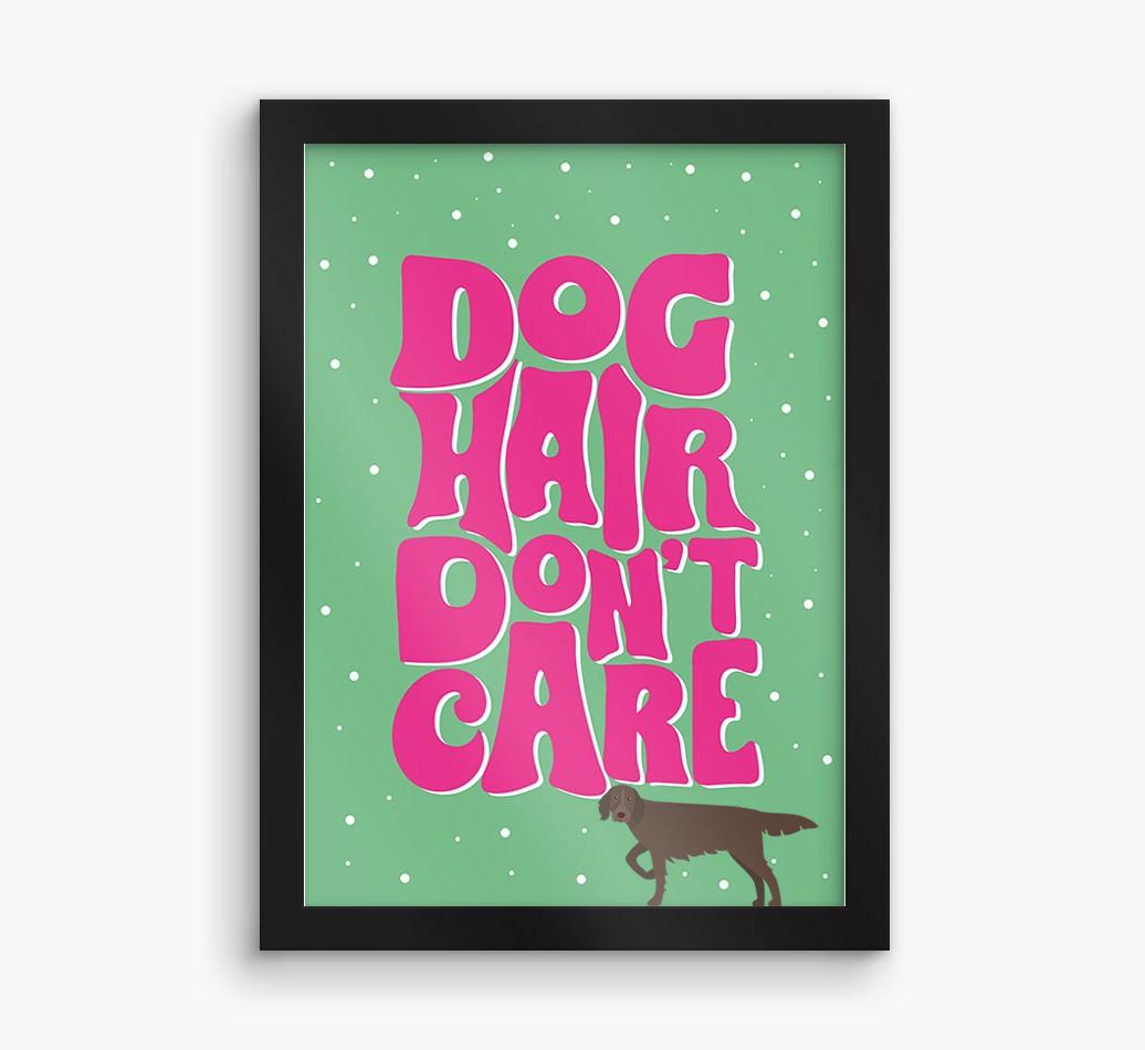 Dog Hair Don't Care: Personalized {breedFullName} Framed Print