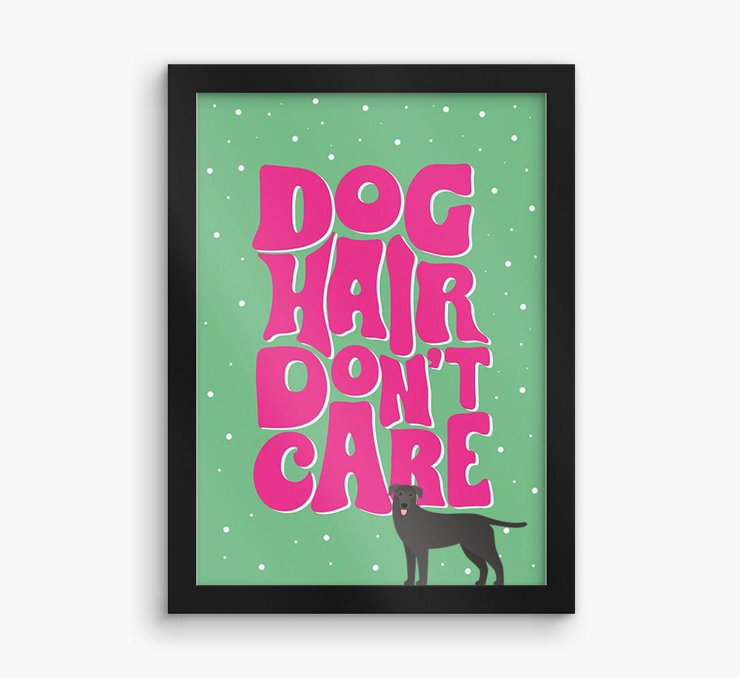 Dog Hair Don't Care: Personalized {breedFullName} Framed Print