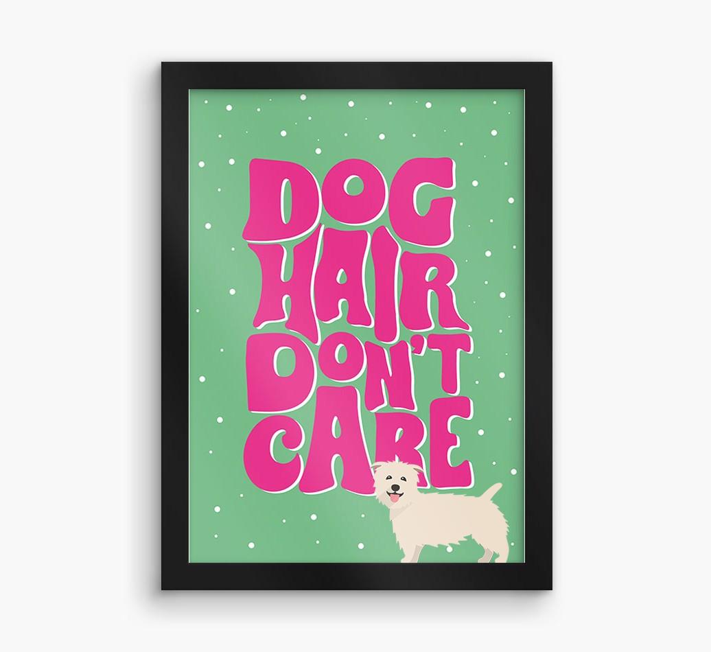 Dog Hair Don't Care: Personalized {breedFullName} Framed Print