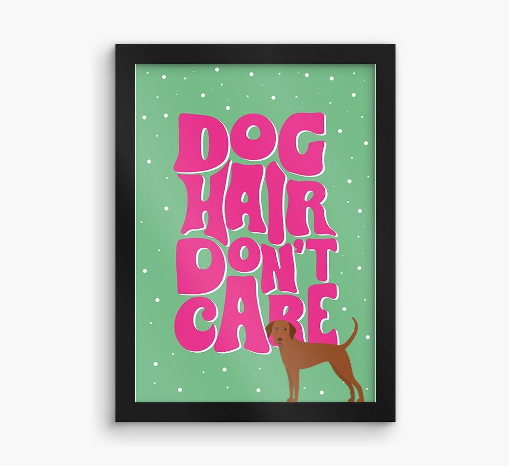 Dog Hair Don't Care: Personalised {breedFullName} Framed Print