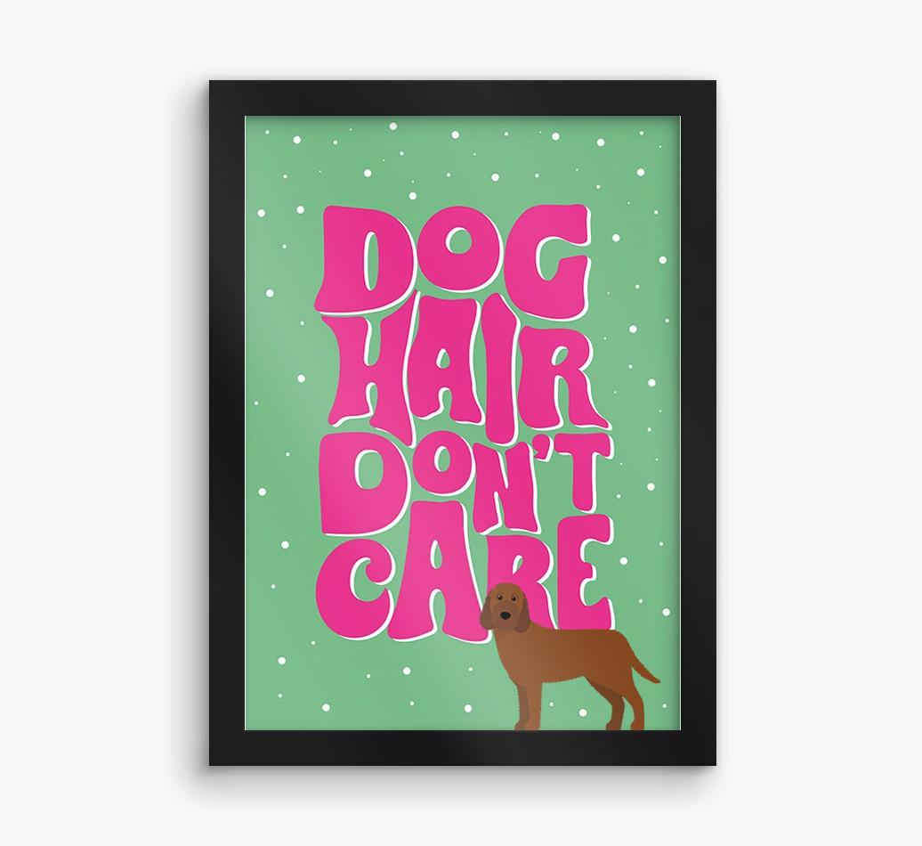 Dog Hair Don't Care: Personalized {breedFullName} Framed Print