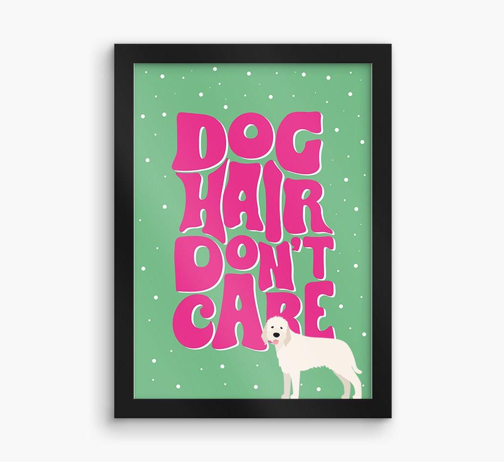 Dog Hair Don't Care: Personalized {breedFullName} Framed Print