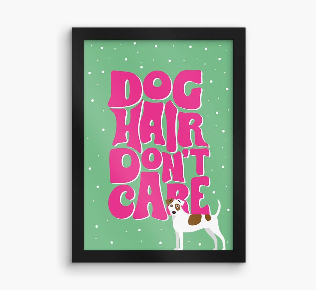 Dog Hair Don't Care: Personalized {breedFullName} Framed Print