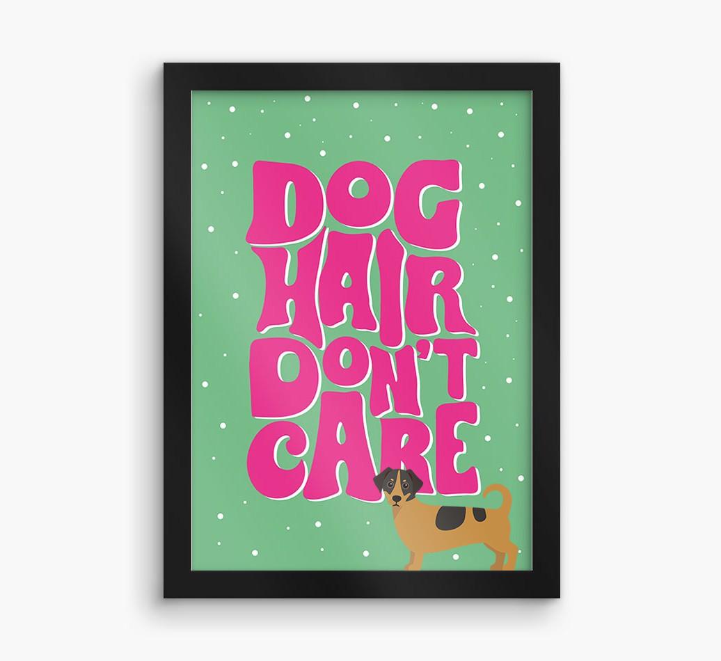 Dog Hair Don't Care: Personalized {breedFullName} Framed Print
