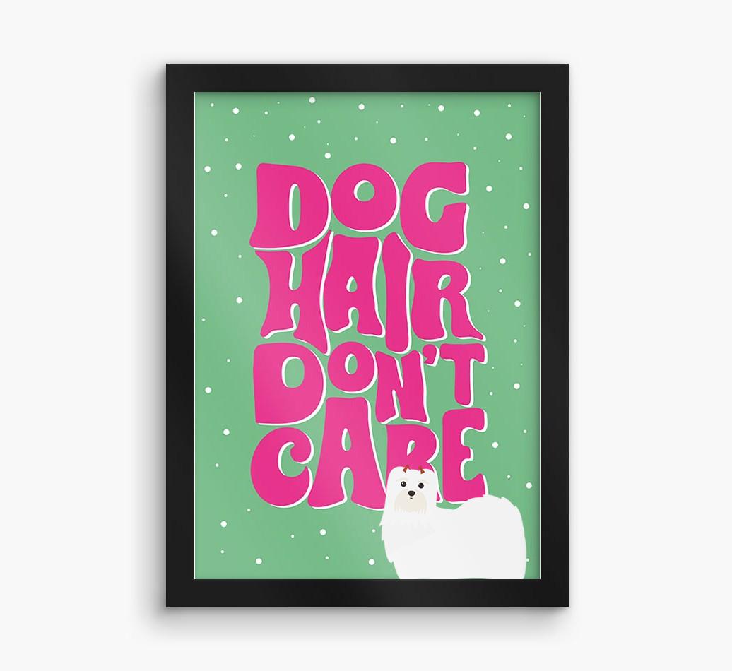 Dog Hair Don't Care: Personalized {breedFullName} Framed Print