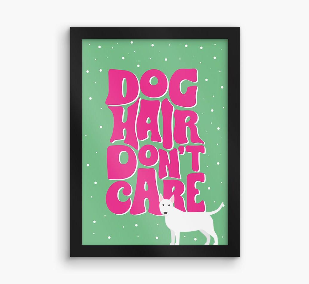 Dog Hair Don't Care: Personalized {breedFullName} Framed Print