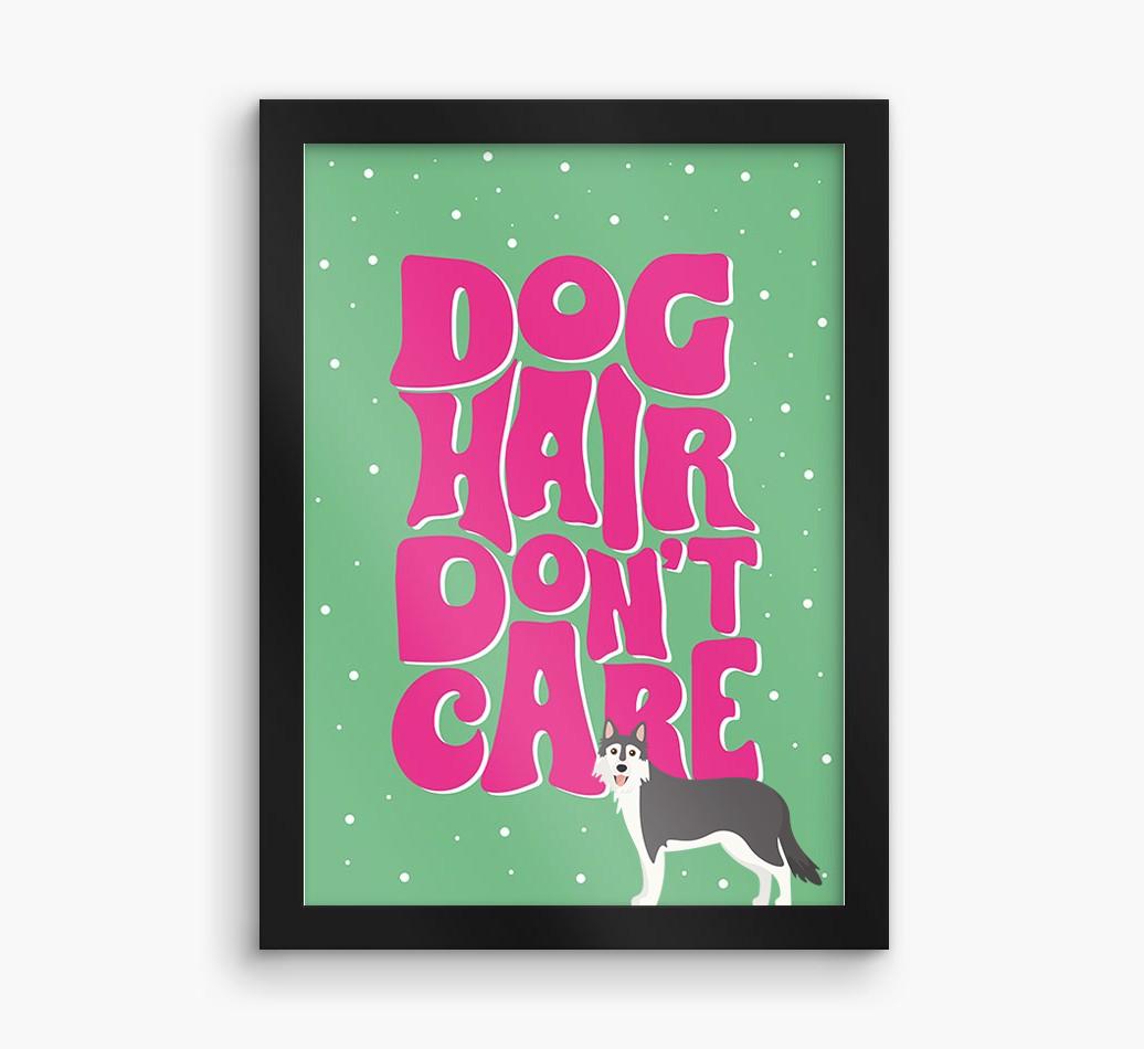 Dog Hair Don't Care: Personalized {breedFullName} Framed Print