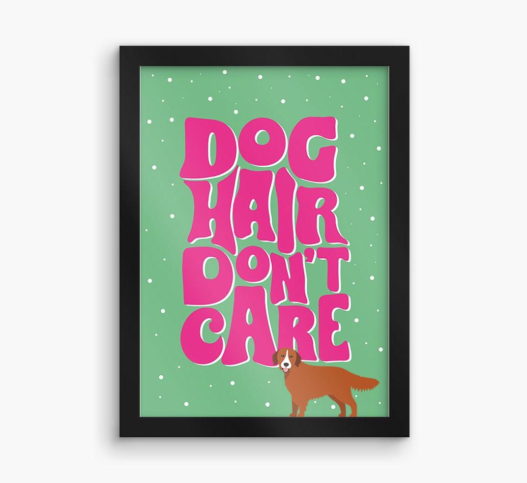 Dog Hair Don't Care: Personalized {breedFullName} Framed Print