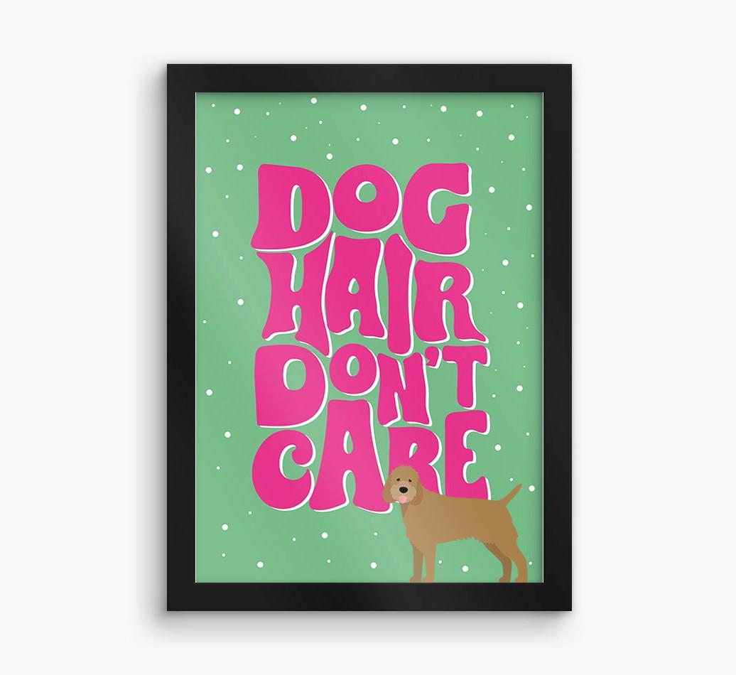 Dog Hair Don't Care: Personalized {breedFullName} Framed Print