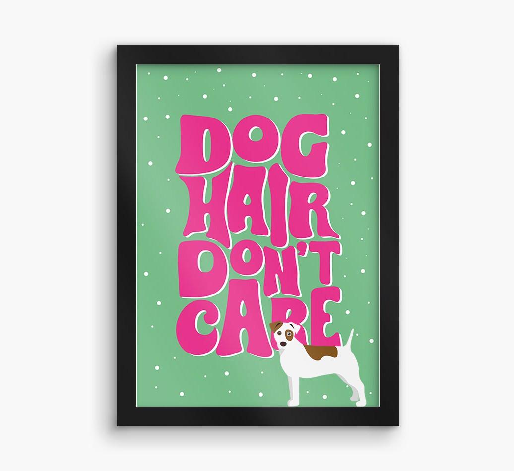 Dog Hair Don't Care: Personalized {breedFullName} Framed Print