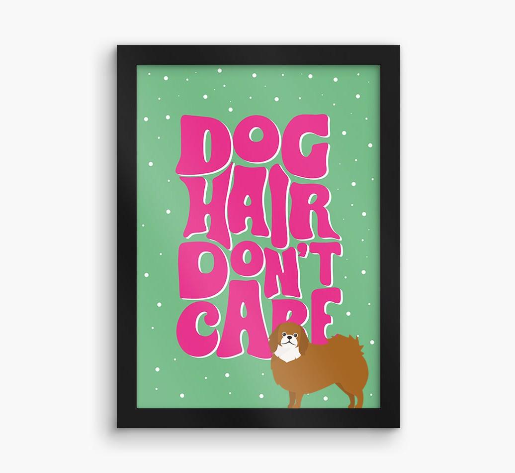 Dog Hair Don't Care: Personalized {breedFullName} Framed Print