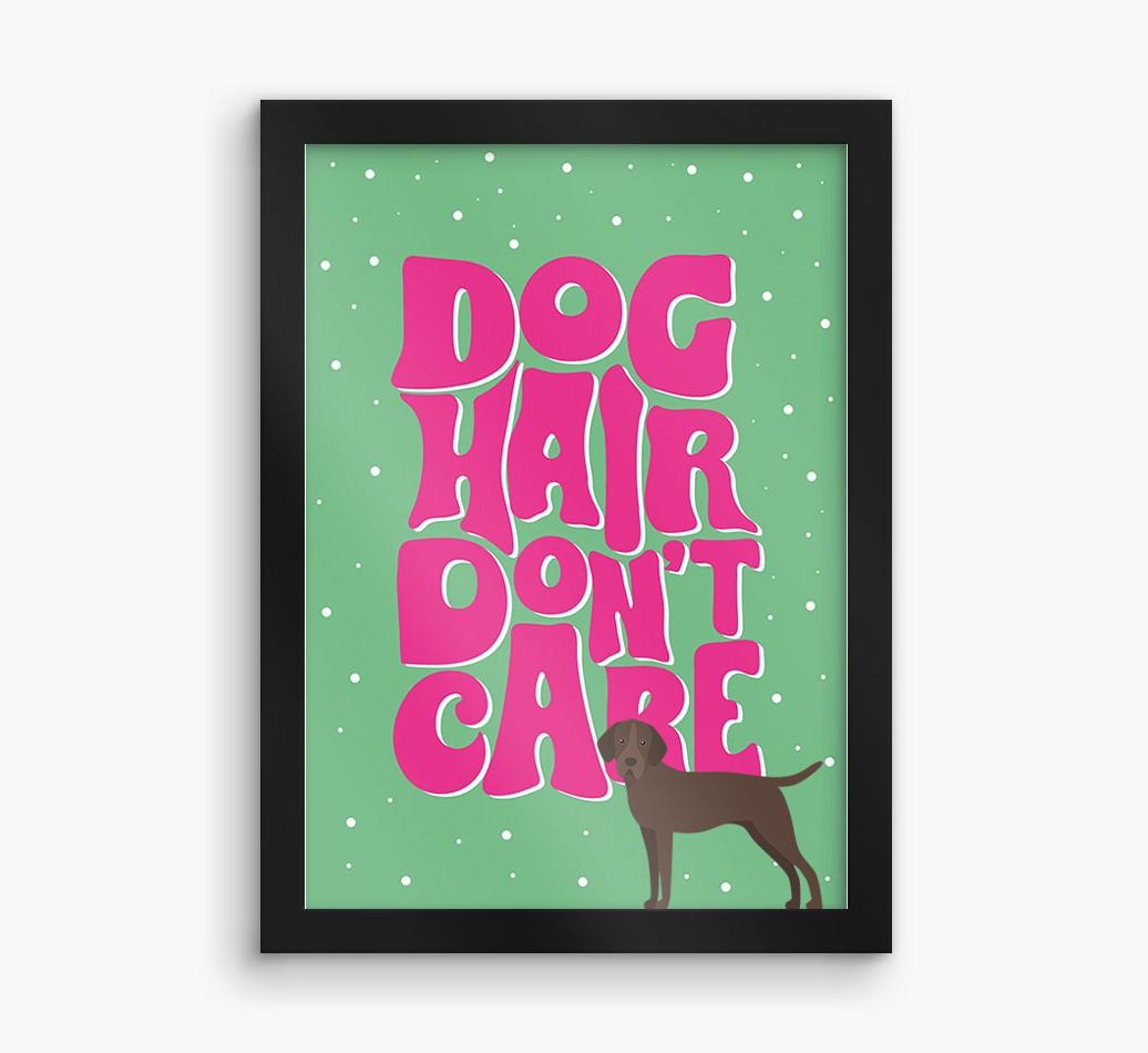 Dog Hair Don't Care: Personalized {breedFullName} Framed Print