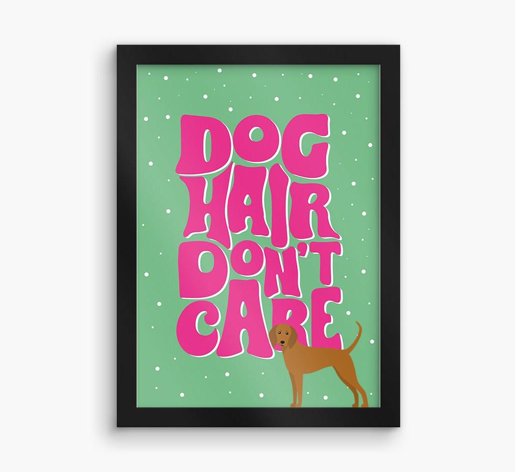 Dog Hair Don't Care: Personalized {breedFullName} Framed Print