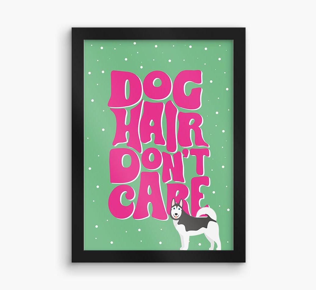 Dog Hair Don't Care: Personalized {breedFullName} Framed Print
