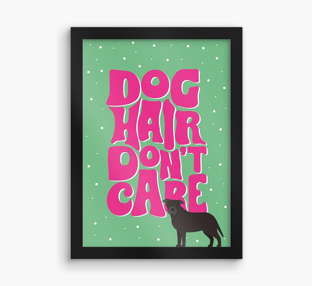 Dog Hair Don't Care: Personalized {breedFullName} Framed Print