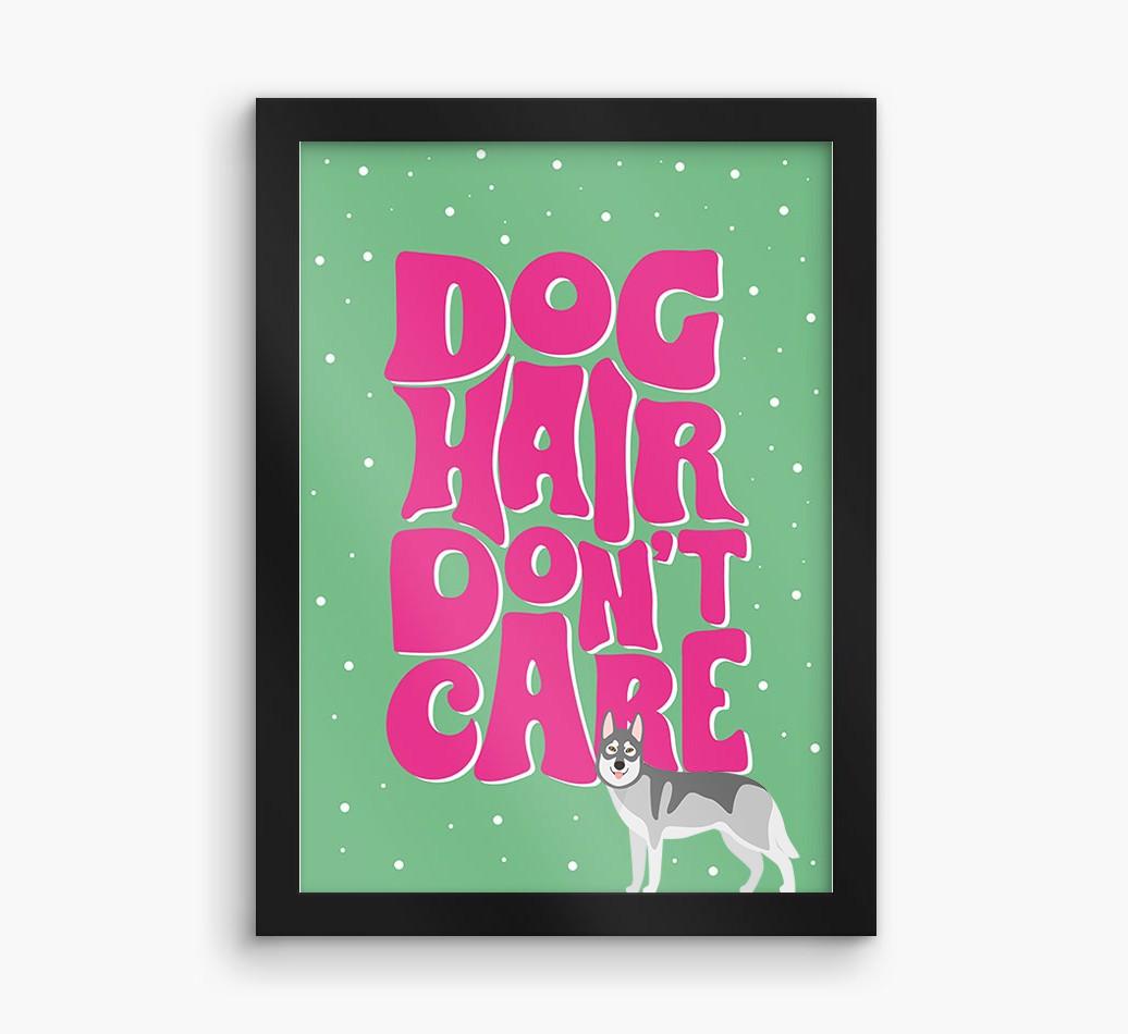 Dog Hair Don't Care: Personalized {breedFullName} Framed Print