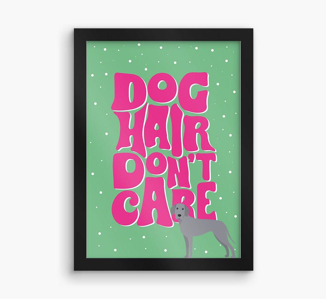 Dog Hair Don't Care: Personalized {breedFullName} Framed Print