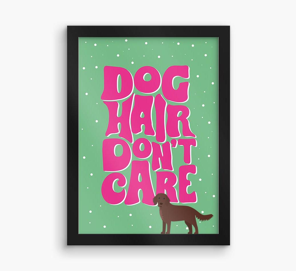 Dog Hair Don't Care: Personalized {breedFullName} Framed Print
