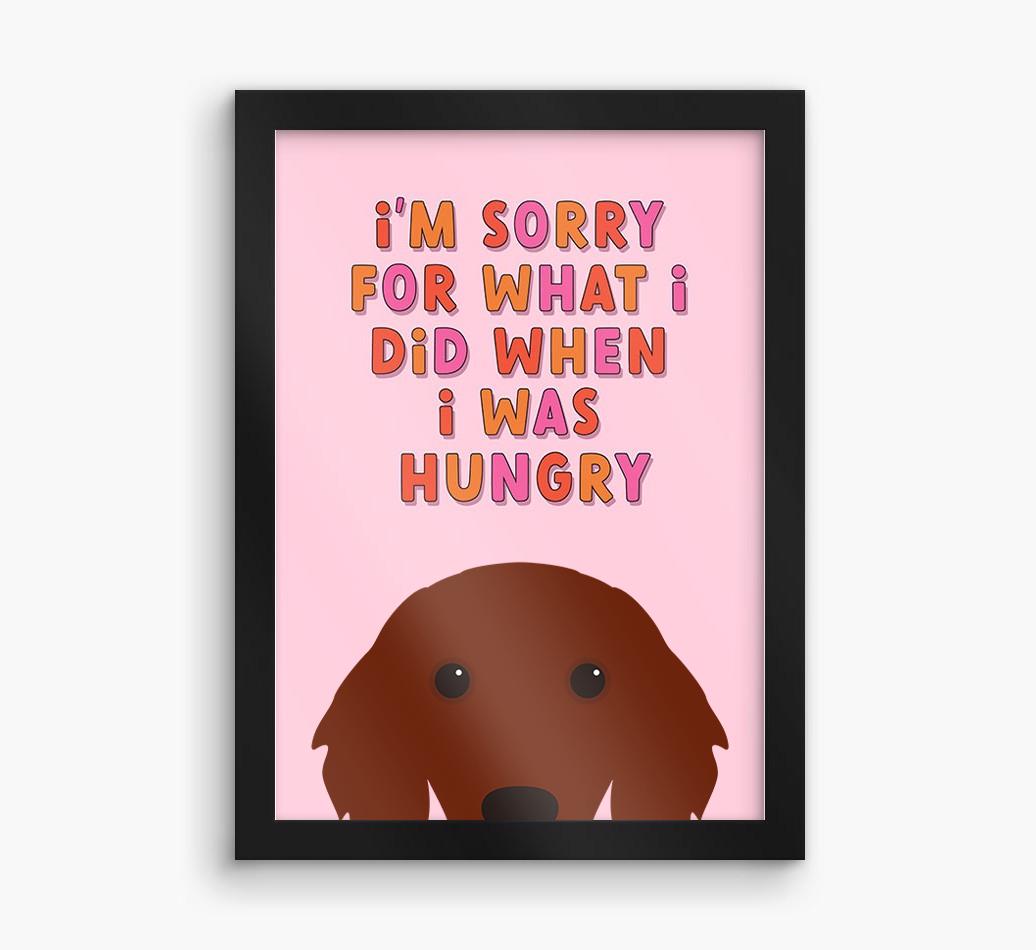 Sorry For What I Did: Personalized {breedFullName} Framed Print