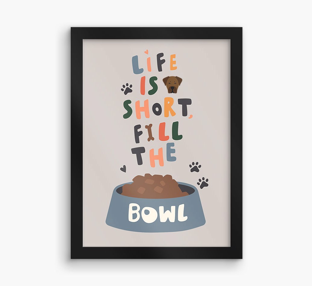 Life Is Short, Fill The Bowl: Personalised {breedFullName} Framed Print