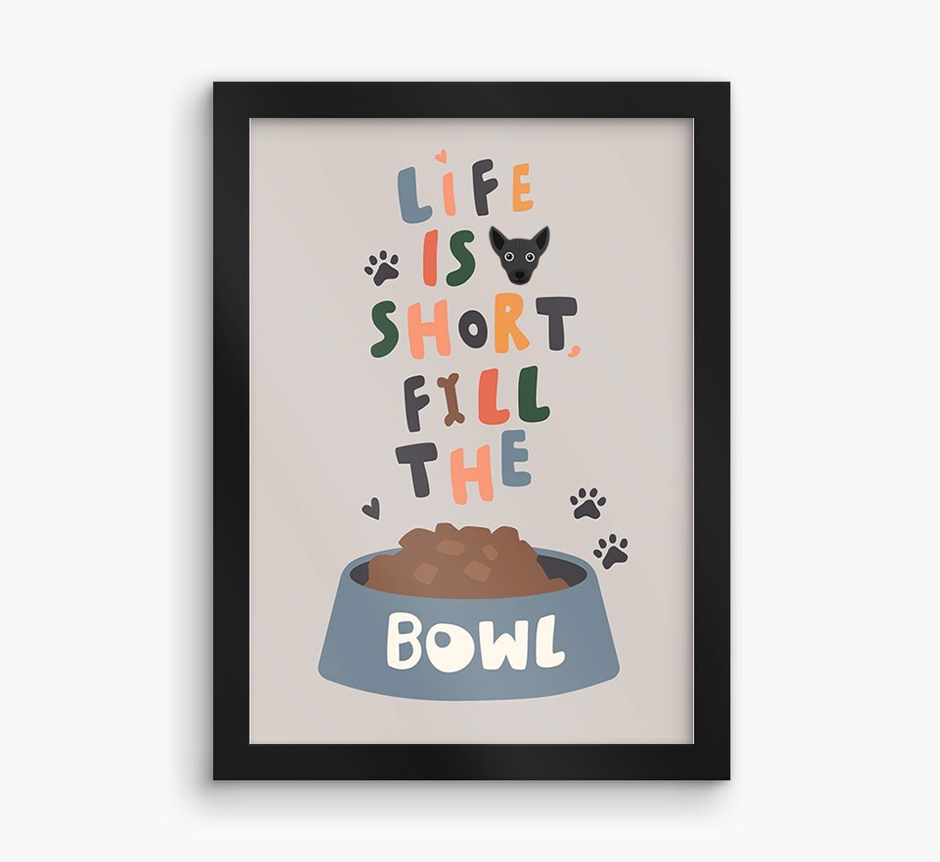 Life Is Short, Fill The Bowl: Personalised {breedFullName} Framed Print